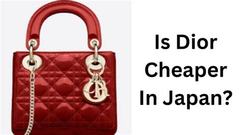 is dior cheaper in japan|are japanese luxury brands cheaper.